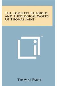 The Complete Religious and Theological Works of Thomas Paine