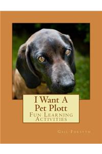 I Want A Pet Plott