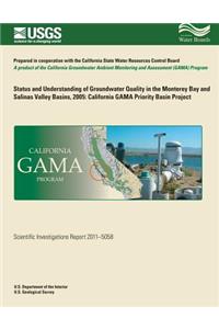 Status and Understanding of Groundwater Quality in the Monterey Bay and Salinas Valley Basins, 2005