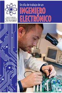 Un Día de Trabajo de Un Ingeniero Electrónico (a Day at Work with an Electrical Engineer)