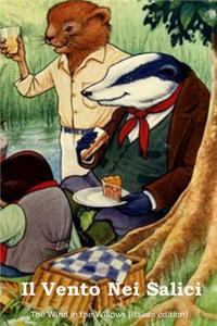 Il Vento Nei Salici: The Wind in the Willows (Italian Edition)