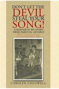 Don't Let the Devil Steal Your Song!