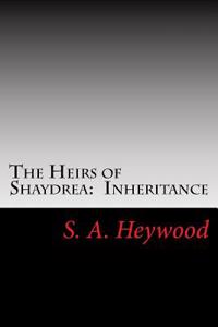 The Heirs of Shaydrea: Inheritance