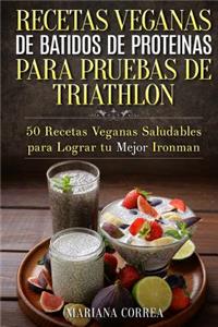 RECETAS VEGANAS DE BATIDOS De PROTEINAS PARA TRIATLON