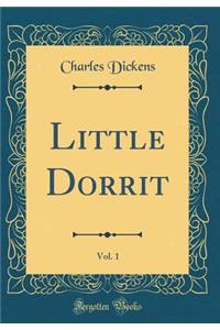 Little Dorrit, Vol. 1 (Classic Reprint)