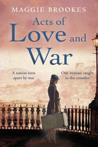 Acts Of Love And War: A Nation Torn Apart By War. One Woman Caught In The Crossfire.