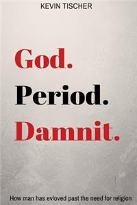 God.Period.Damnit