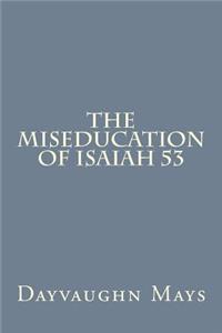 The Miseducation of Isaiah 53