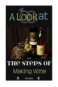 Look at the Steps of Making Wine