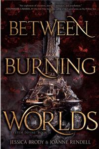 Between Burning Worlds