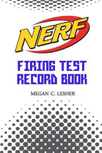 NERF FIRING TEST RECORD BOOK Version 1.2.1