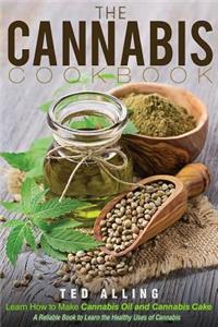 The Cannabis Cookbook - Learn How to Make Cannabis Oil and Cannabis Cake