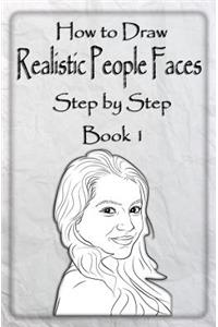 How to Draw Realistic People Faces Step by Step Book 1
