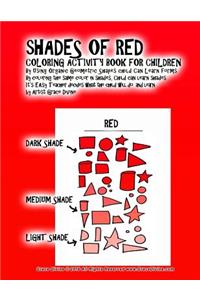 SHADES OF RED COLORING ACTIVITY BOOK FOR CHILDREN By Using Organic Geometric Shapes child Can Learn forms By coloring the same color in shades, Child can learn shades It's EAsy Teacher decides what the child will do and learn by Artist Grace Divine