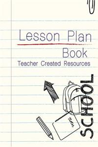 Lesson Plan Book Teacher Created Resources
