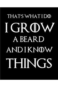 That's What I Do I Grow A Beard And I Know Things