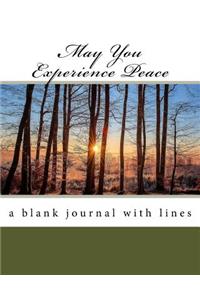 May You Experience Peace: A Blank Journal with Lines