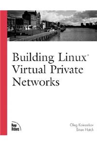 Building Linux Virtual Private Networks (Vpns)