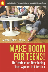 Make Room for Teens! Reflections on Developing Teen Spaces in Libraries