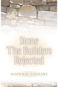 Stone the Builders Rejected