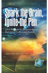 Spark the Brain, Ignite the Pen Quick Writes for Kindergarten Through High School Teachers and Beyond (Hc)