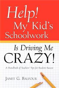 Help! My Kid's Schoolwork Is Driving Me Crazy!