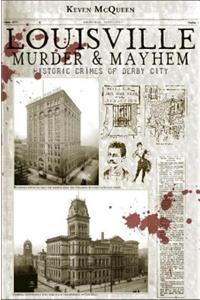Louisville Murder & Mayhem: