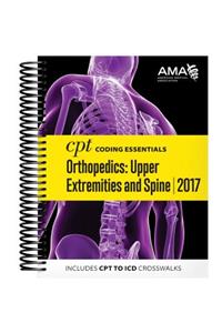 CPT Coding Essentials for Orthopaetics Upper Extremities and Spine 2017