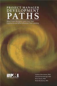 Project Manager Development Paths: What Project Managers Learn from Their Experiences and What Influences Their Learning