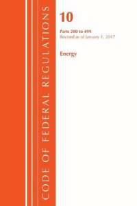 Code of Federal Regulations, Title 10 Energy 200-499, Revised as of January 1, 2017