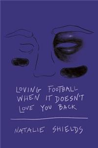 Loving Football When It Doesn't Love You Back