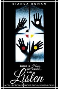 There Is Hope, Just Pause... and Listen