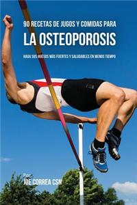 90 Recetas de Jugos Y Comidas Para La Osteoporosis