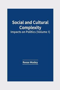 Social and Cultural Complexity: Impacts on Politics (Volume 1)
