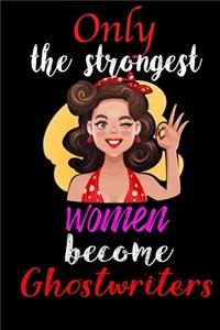 Only Strongest Women Become Ghostwriters