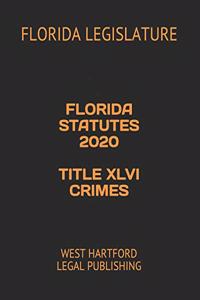 Florida Statutes 2020 Title XLVI Crimes