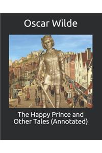 The Happy Prince and Other Tales (Annotated)