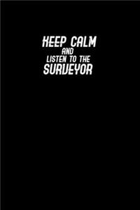 Keep Calm and Listen to the Surveyor