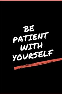 Be Patient With Yourself - GYM LOG notebook