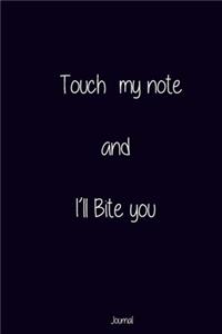 Touch My Note and I'll Bite You; Journal