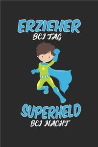 Erzieher bei Tag Superheld bei Nacht