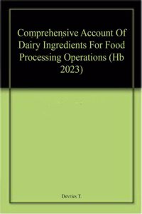 Comprehensive Account Of Dairy Ingredients For Food Processing Operations (Hb 2023)