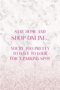 Stay Home And Shop Online. You're Too Pretty To Have To Look For A Parking Spot