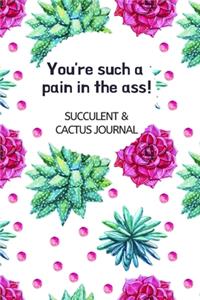 You're Such a Pain in the Ass!