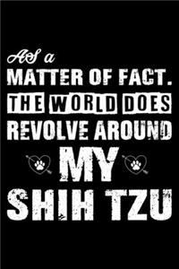 The World Does Revolve Around My Shih Tzu