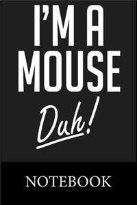 I'm A Mouse Duh! Notebook