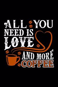 All You Need Is Love And More Coffee