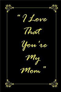 I Love That You Are My Mom journal notebook with 2020 Calendar Gift Book for Mom as a Journal Notebook with Calendar of 2020