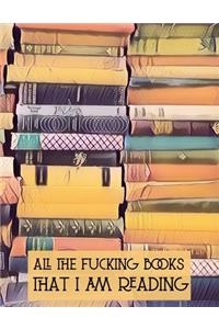 All The Fucking Books That I Am Reading