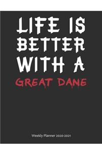 Life is Better With A Great Dane Weekly Planner 2020-2021